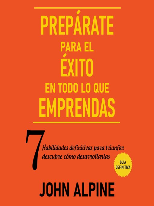 Cover image for Prepárate para el éxito en todo lo que emprendas 7 habilidades definitivas para triunfar